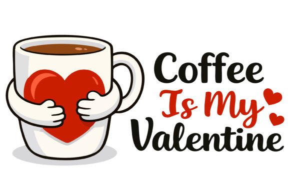 Download Coffee is My Valentine SVG Heart Mug - Mug Collection