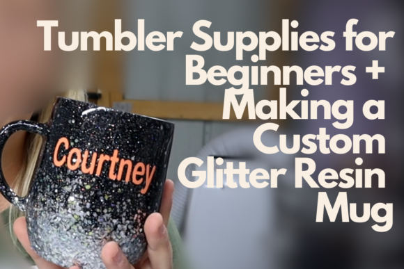 Download Tumbler Supplies for Beginners and Making a Custom Glitter Resin Mug - Mug Collection